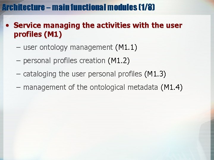 Architecture – main functional modules (1/8) • Service managing the activities with the user