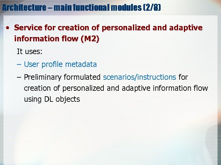 Architecture – main functional modules (2/8) • Service for creation of personalized and adaptive