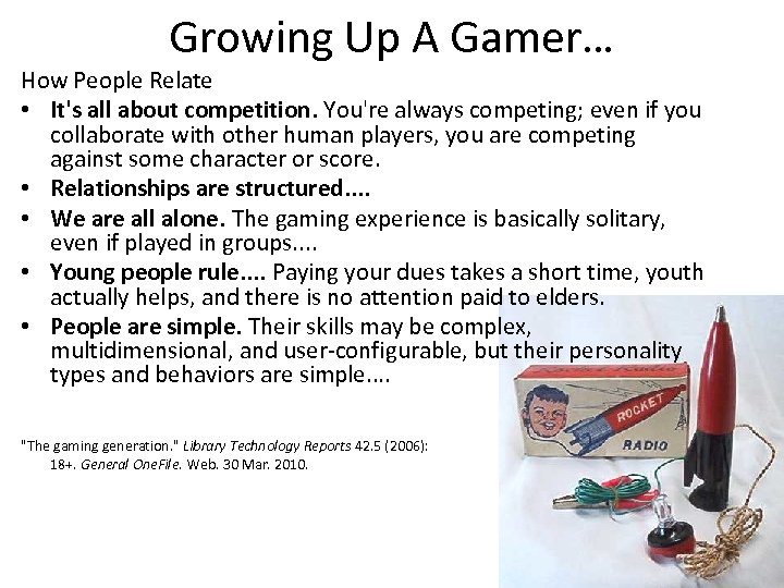 Growing Up A Gamer… How People Relate • It's all about competition. You're always