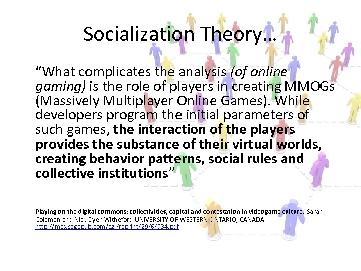Socialization Theory… “What complicates the analysis (of online gaming) is the role of players