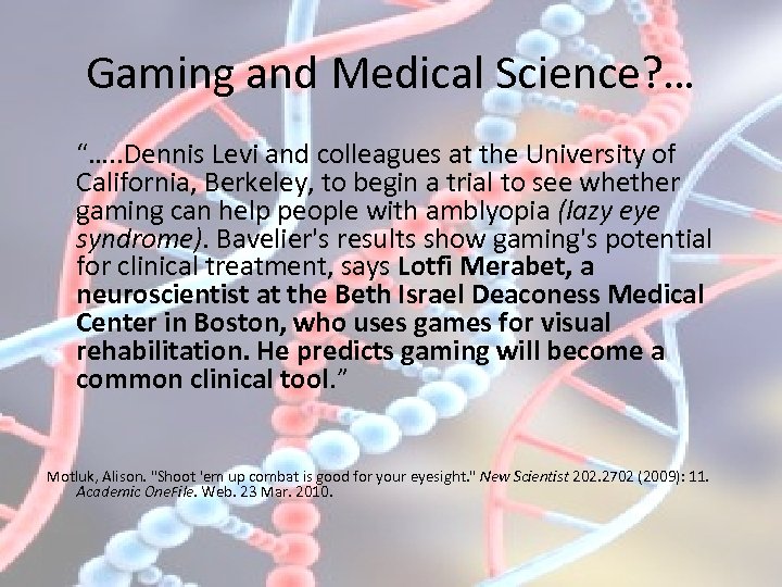 Gaming and Medical Science? … “…. . Dennis Levi and colleagues at the University