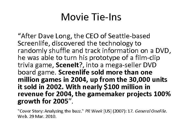 Movie Tie-Ins “After Dave Long, the CEO of Seattle-based Screenlife, discovered the technology to