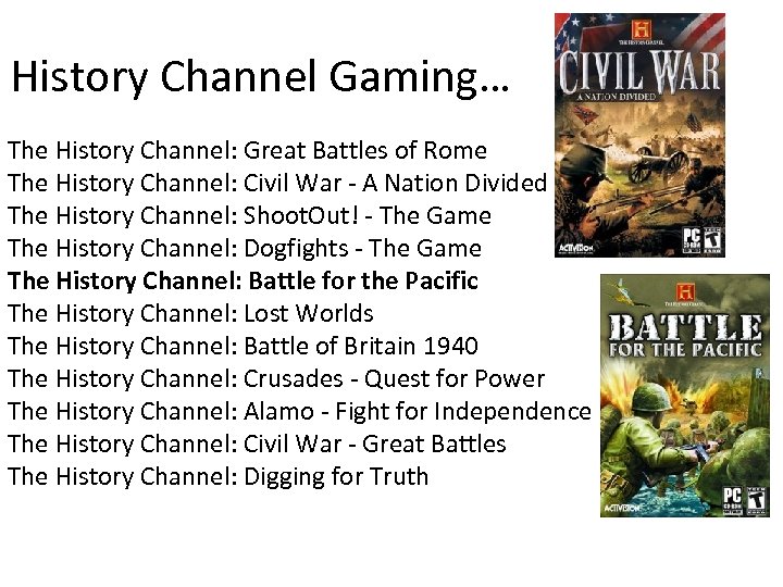 History Channel Gaming… The History Channel: Great Battles of Rome The History Channel: Civil