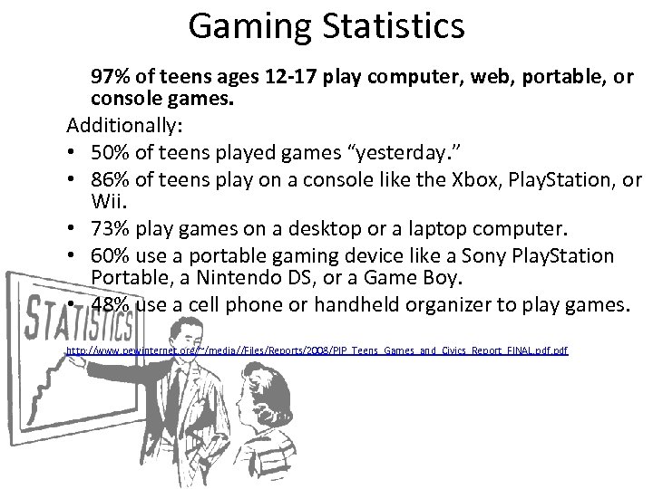 Gaming Statistics 97% of teens ages 12 -17 play computer, web, portable, or console