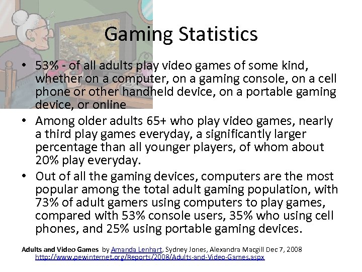 Gaming Statistics • 53% - of all adults play video games of some kind,