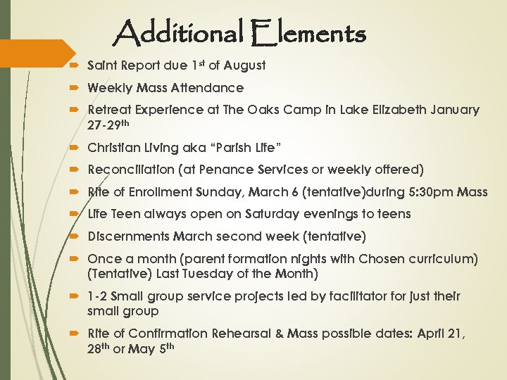 Additional Elements Saint Report due 1 st of August Weekly Mass Attendance Retreat Experience