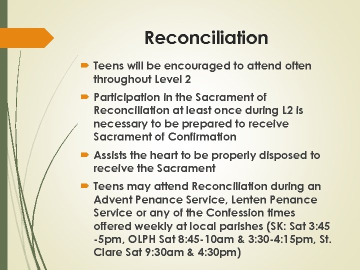 Reconciliation Teens will be encouraged to attend often throughout Level 2 Participation in the