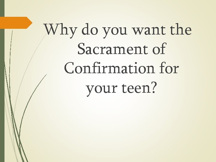 Why do you want the Sacrament of Confirmation for your teen? 