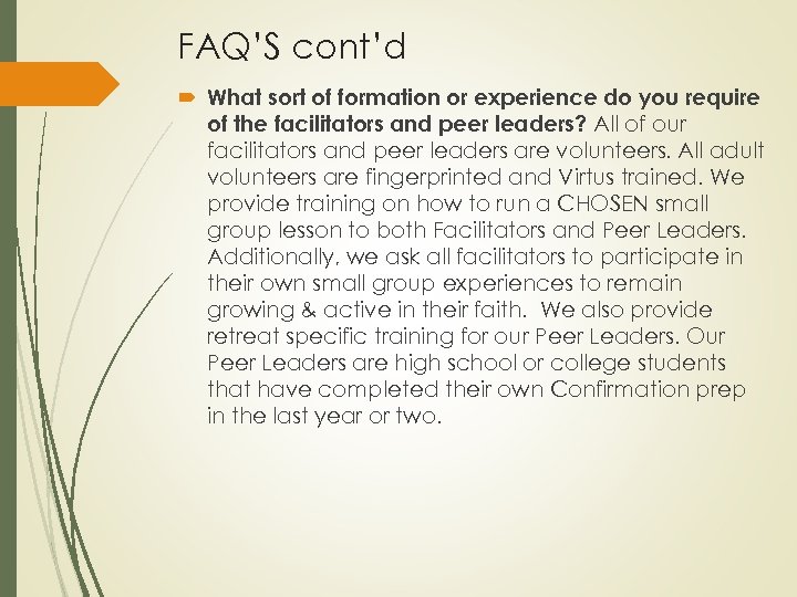 FAQ’S cont’d What sort of formation or experience do you require of the facilitators