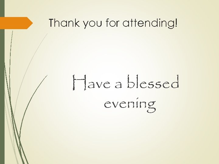 Thank you for attending! Have a blessed evening 
