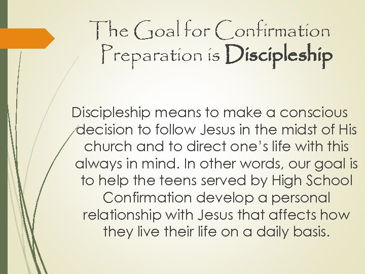 The Goal for Confirmation Preparation is Discipleship means to make a conscious decision to