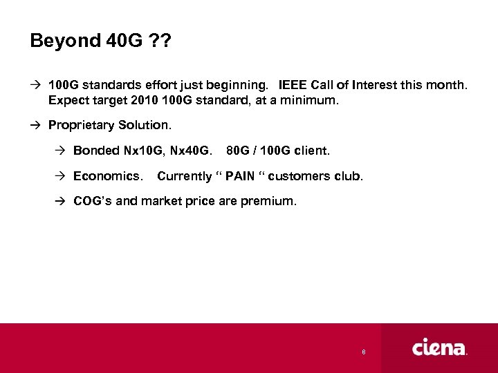 Beyond 40 G ? ? 100 G standards effort just beginning. IEEE Call of
