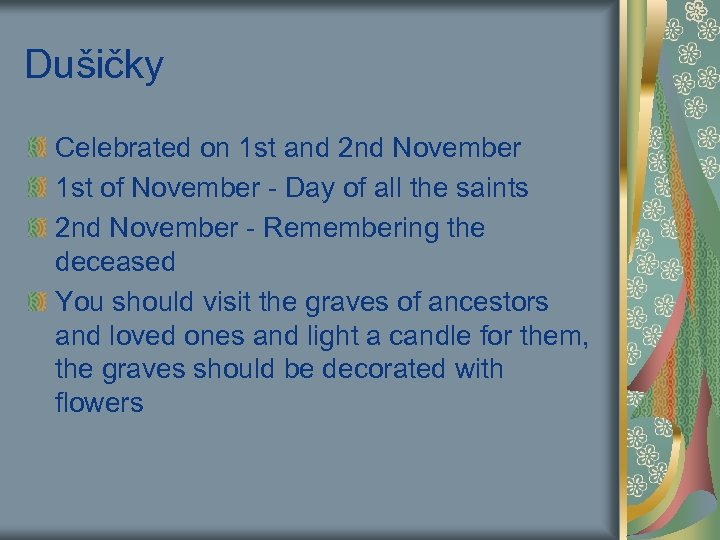 Dušičky Celebrated on 1 st and 2 nd November 1 st of November -
