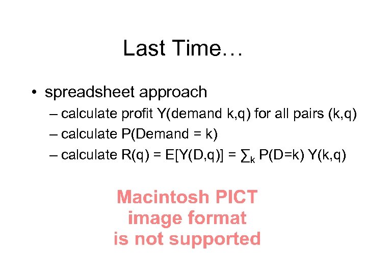 Last Time… • spreadsheet approach – calculate profit Y(demand k, q) for all pairs