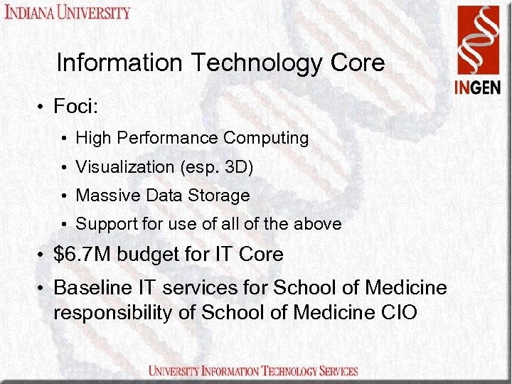 Information Technology Core • Foci: • High Performance Computing • Visualization (esp. 3 D)