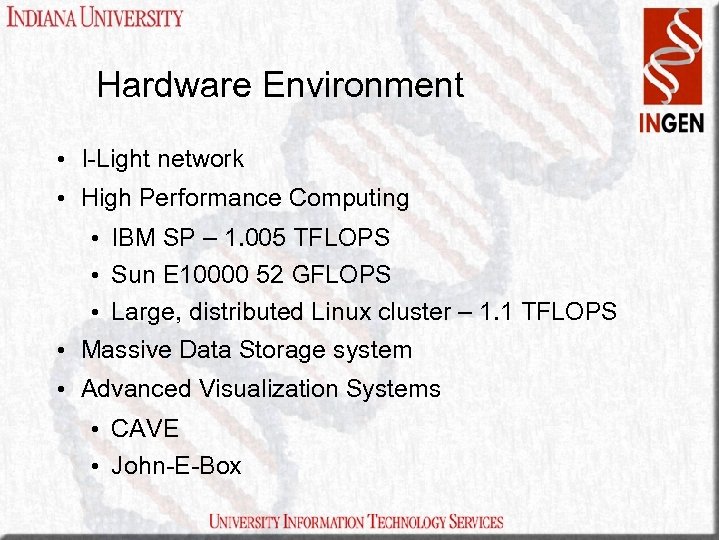 Hardware Environment • I-Light network • High Performance Computing • IBM SP – 1.