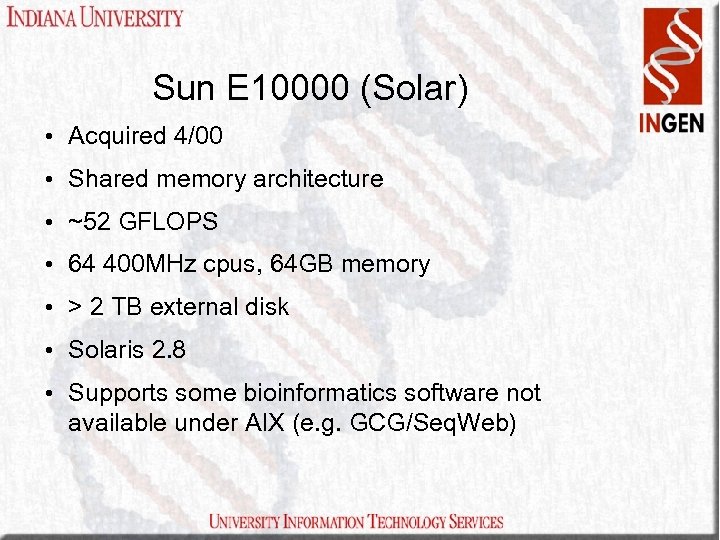 Sun E 10000 (Solar) • Acquired 4/00 • Shared memory architecture • ~52 GFLOPS