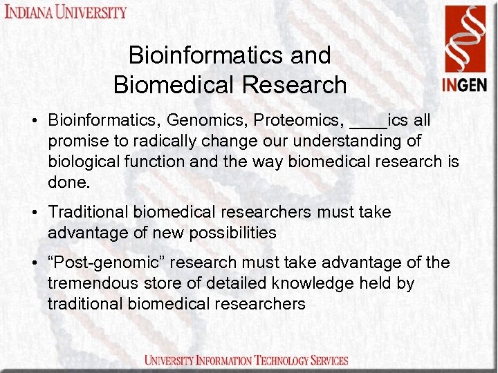 Bioinformatics and Biomedical Research • Bioinformatics, Genomics, Proteomics, ____ics all promise to radically change