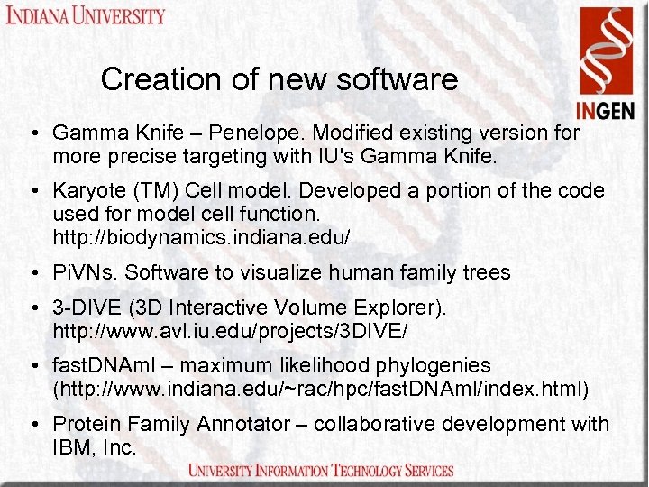 Creation of new software • Gamma Knife – Penelope. Modified existing version for more