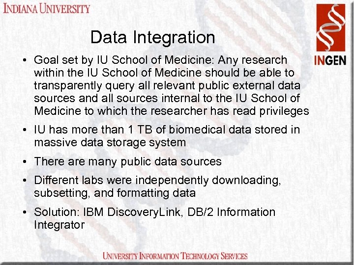 Data Integration • Goal set by IU School of Medicine: Any research within the