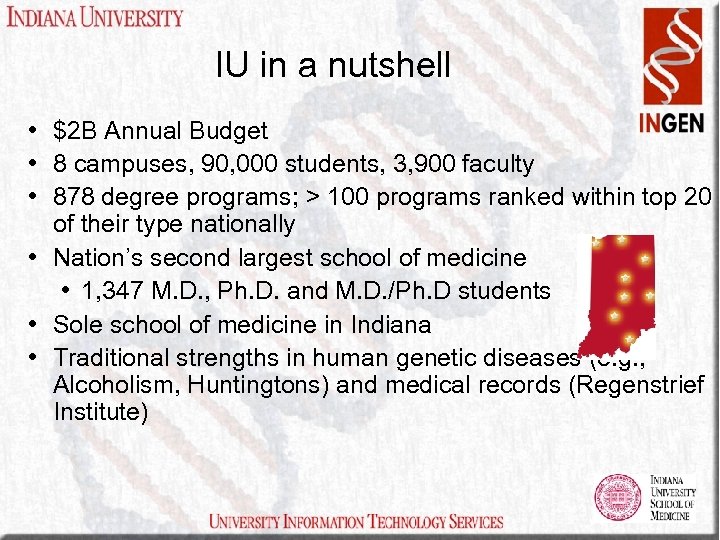 IU in a nutshell • $2 B Annual Budget • 8 campuses, 90, 000