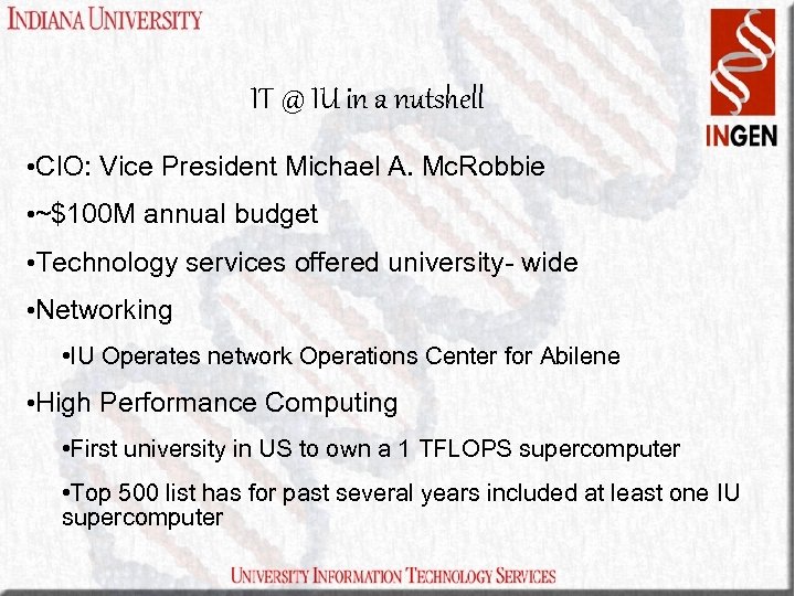 IT @ IU in a nutshell • CIO: Vice President Michael A. Mc. Robbie