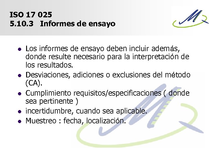 ISO 17 025 5. 10. 3 Informes de ensayo l l l Los informes