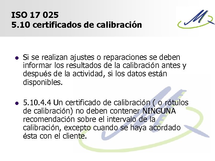 ISO 17 025 5. 10 certificados de calibración l Si se realizan ajustes o