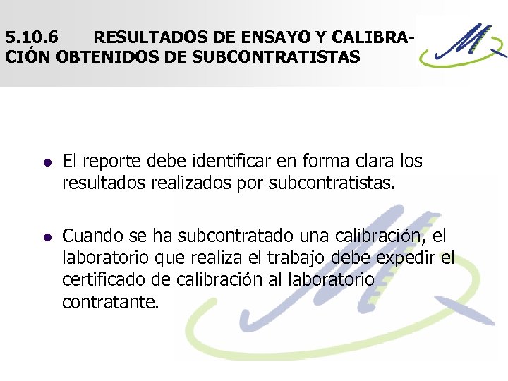 5. 10. 6 RESULTADOS DE ENSAYO Y CALIBRACIÓN OBTENIDOS DE SUBCONTRATISTAS l El reporte