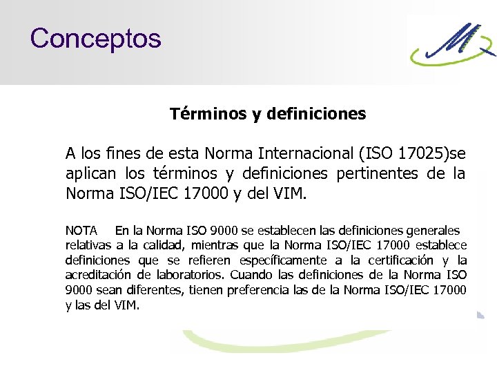 Conceptos Términos y definiciones A los fines de esta Norma Internacional (ISO 17025)se aplican