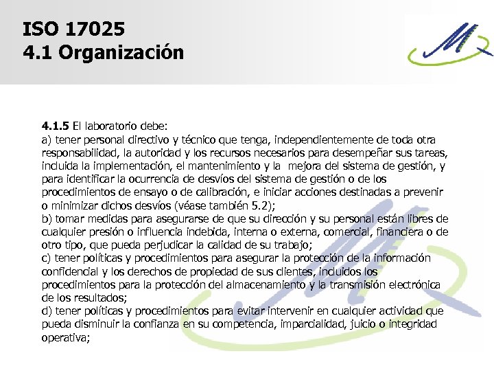 ISO 17025 4. 1 Organización 4. 1. 5 El laboratorio debe: a) tener personal