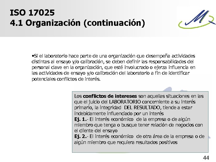 ISO 17025 4. 1 Organización (continuación) • Si el laboratorio hace parte de una