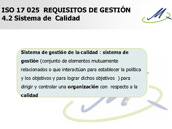 ISO 17 025 REQUISITOS DE GESTIÓN 4. 2 Sistema de Calidad Sistema de gestión