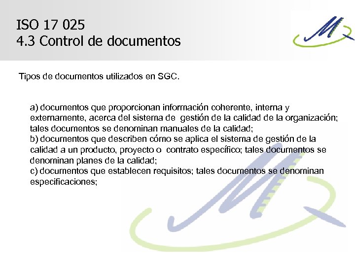 ISO 17 025 4. 3 Control de documentos Tipos de documentos utilizados en SGC.