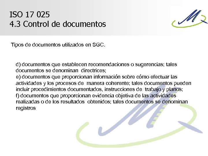 ISO 17 025 4. 3 Control de documentos Tipos de documentos utilizados en SGC.