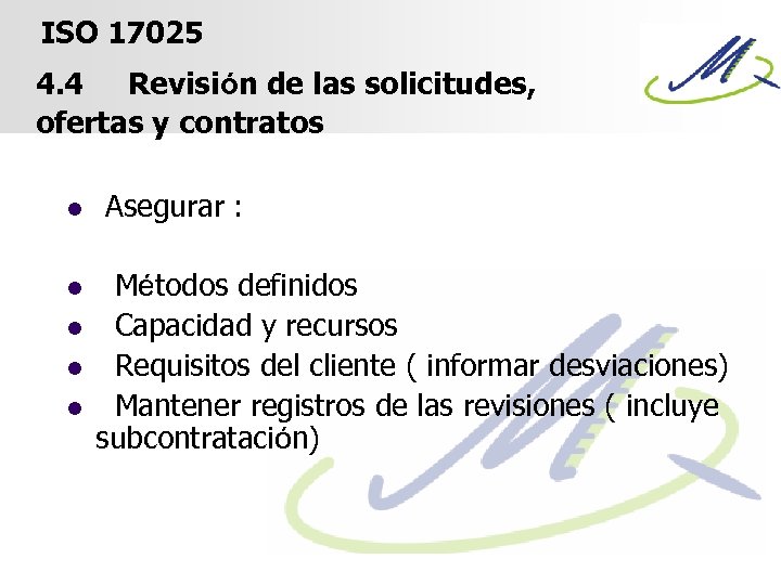 ISO 17025 4. 4 Revisión de las solicitudes, ofertas y contratos l Asegurar :