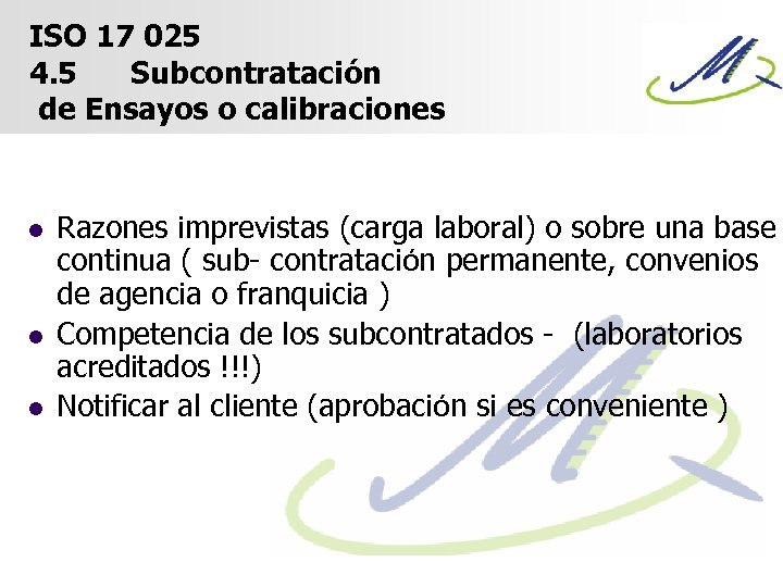 ISO 17 025 4. 5 Subcontratación de Ensayos o calibraciones l l l Razones