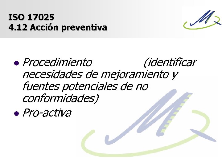 ISO 17025 4. 12 Acción preventiva Procedimiento (identificar necesidades de mejoramiento y fuentes potenciales