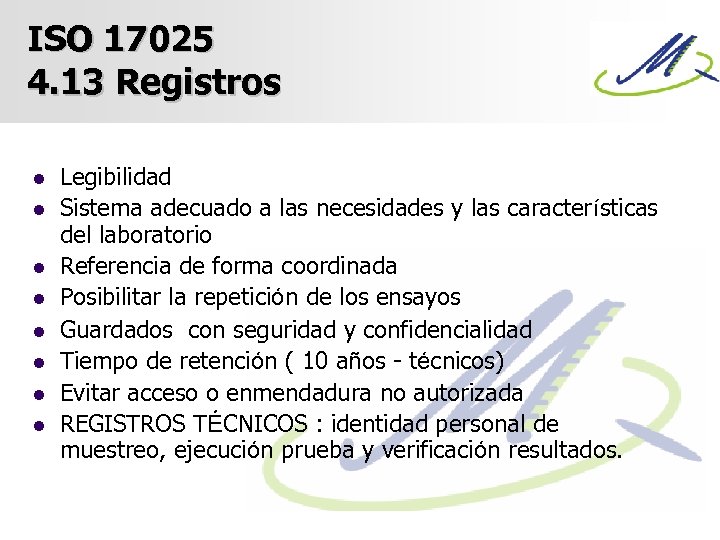 ISO 17025 4. 13 Registros l l l l Legibilidad Sistema adecuado a las