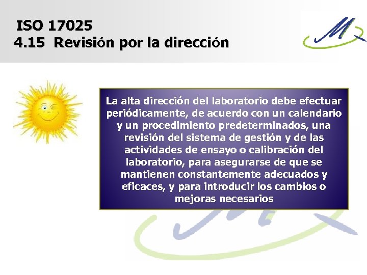 ISO 17025 4. 15 Revisión por la dirección La alta dirección del laboratorio debe