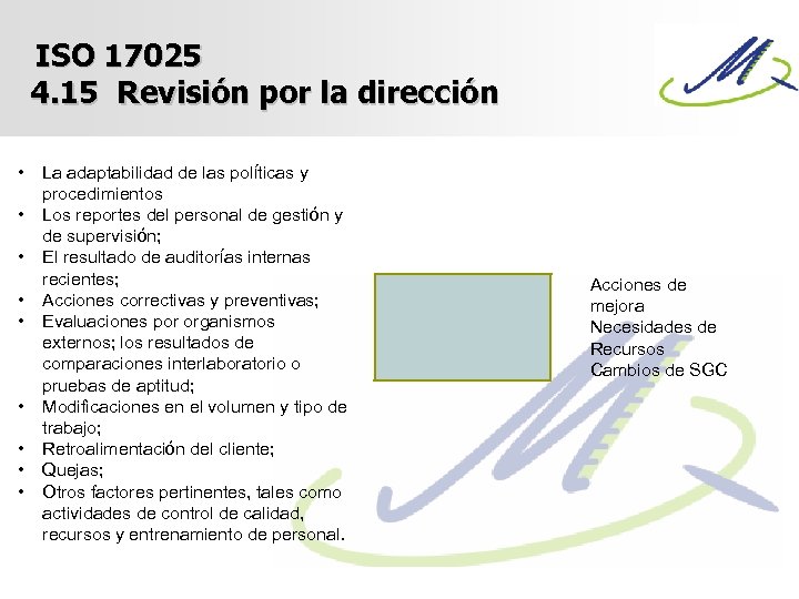 ISO 17025 4. 15 Revisión por la dirección • • • La adaptabilidad de