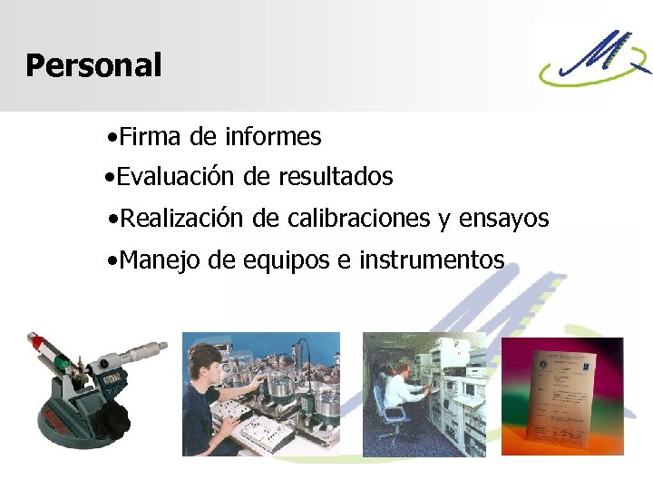 Personal • Firma de informes • Evaluación de resultados • Realización de calibraciones y