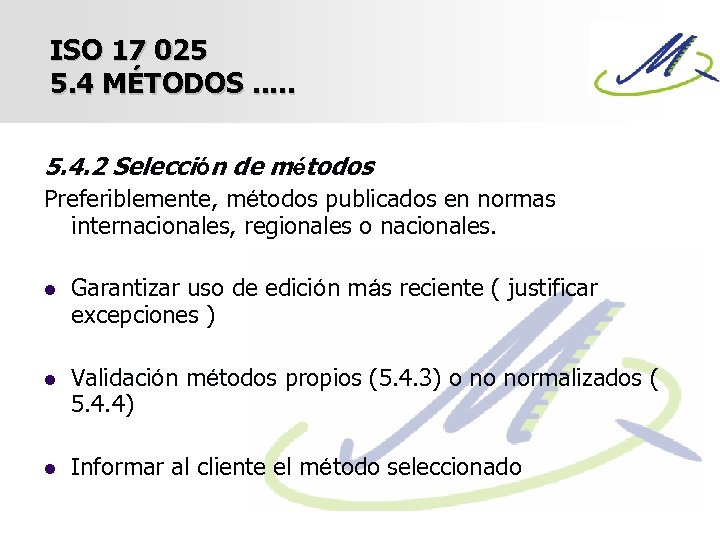 ISO 17 025 5. 4 MÉTODOS. . . 5. 4. 2 Selección de métodos