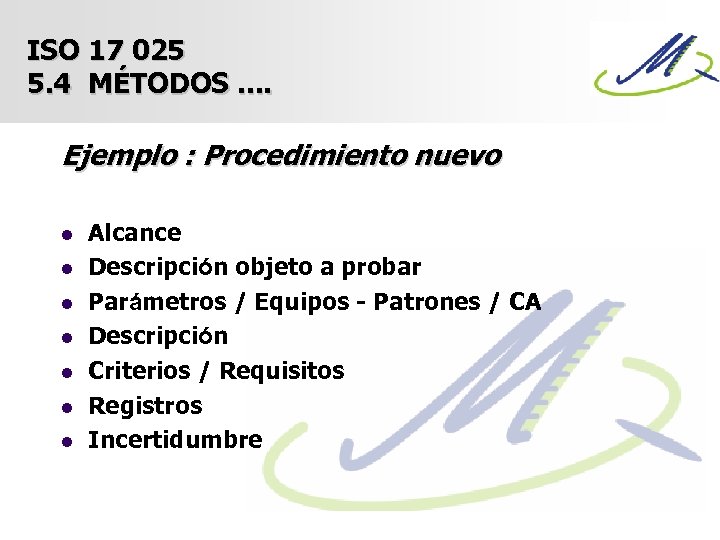 ISO 17 025 5. 4 MÉTODOS. . Ejemplo : Procedimiento nuevo l l l