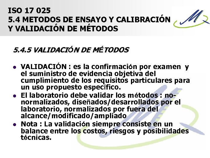 ISO 17 025 5. 4 METODOS DE ENSAYO Y CALIBRACIÓN Y VALIDACIÓN DE MÉTODOS