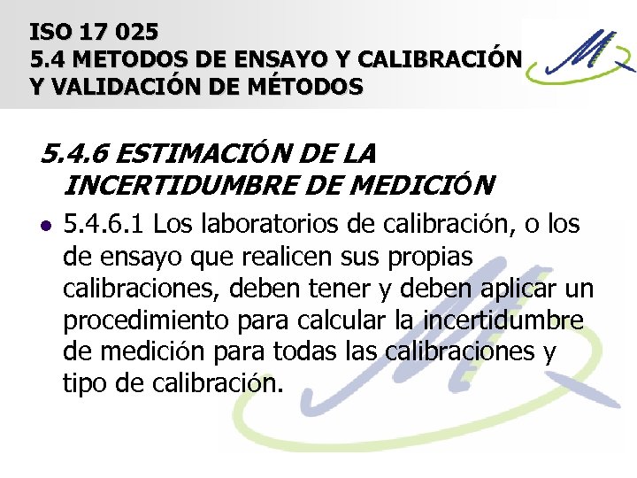 ISO 17 025 5. 4 METODOS DE ENSAYO Y CALIBRACIÓN Y VALIDACIÓN DE MÉTODOS