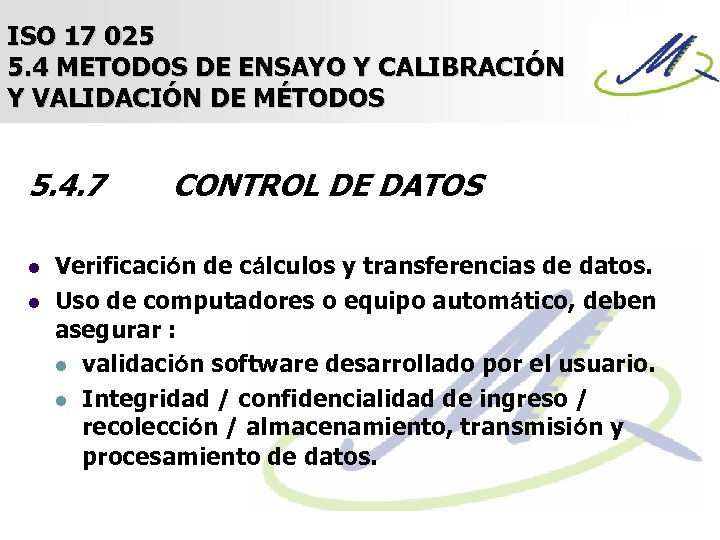 ISO 17 025 5. 4 METODOS DE ENSAYO Y CALIBRACIÓN Y VALIDACIÓN DE MÉTODOS