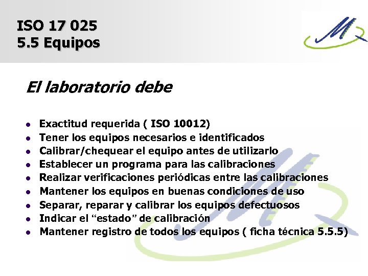 ISO 17 025 5. 5 Equipos El laboratorio debe l l l l l