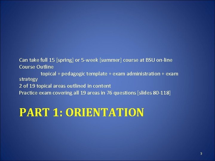 Can take full 15 [spring] or 5 -week [summer] course at BSU on-line Course