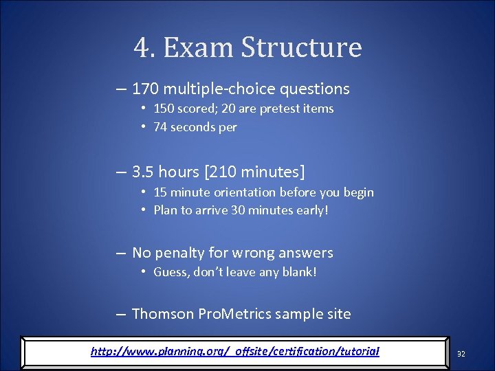 4. Exam Structure – 170 multiple-choice questions • 150 scored; 20 are pretest items
